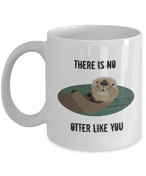 

There Is No Otter Like You Mug 11oz White Ceramic Coffee Tea Cup Valentines