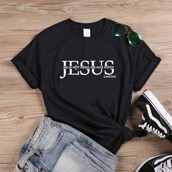 

He Is Not Here He Has Risen Religious Jesus T Shirts Women Tshirt Streetwear Print Summer New Fashion Unisex Cotton Top Tee