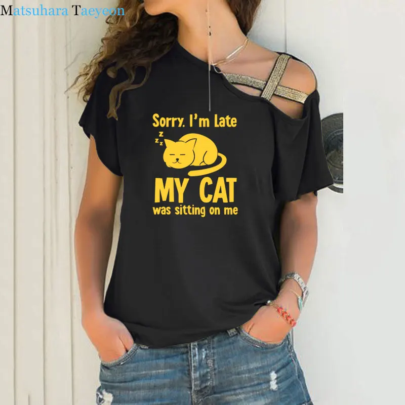 

Sorry Im Late My Cat Was Sitting on Me TShirt Women Funny Design T Shirt Unisex CottonSexy Irregular Skew Cross Bandage Tee