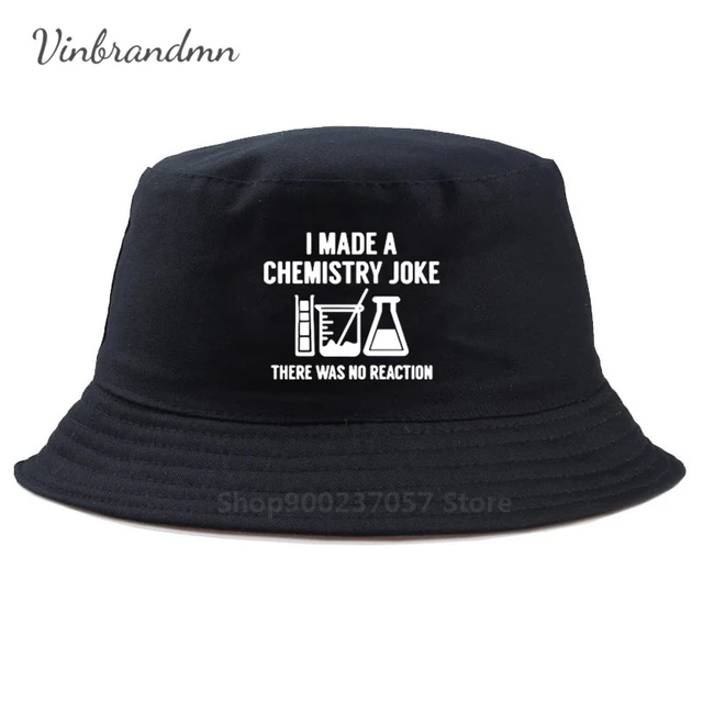 Novelty I Made Chemistry Joke Fisherman Hat Funny Experiment There Is No  Reaction 100% Cotton Science Geek Laboratory Bucket Cap - Bucket Hats -  AliExpress