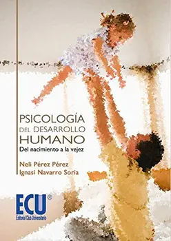 

Psicología del desarrollo humano: del nacimiento a la vejez