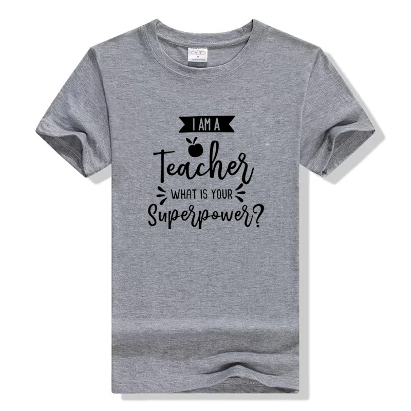 Gray-black Футболка с надписью «I'm A Teacher What is Your Superpower», подарок на выпускной, повседневная женская футболка с коротким рукавом, хлопковая модная футболка - Цвет: Gray-black