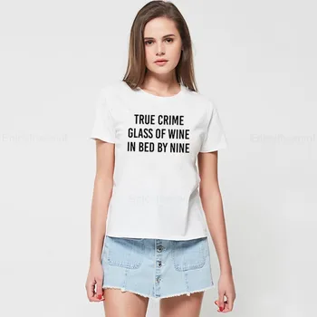 

Enjoythespirit True Crime Glass of Wine In Bed By Nine Women Tshirt Casual Funny Cotton T Shirt Lady Girl Clothes Drop Ship