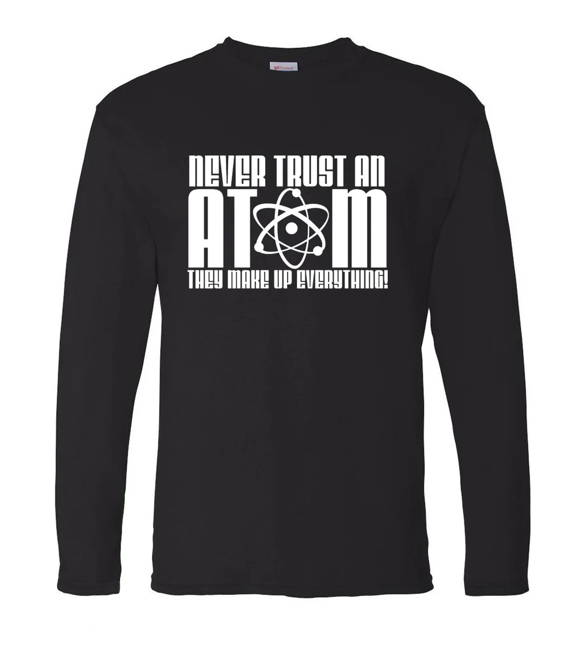 Never Trust an Atom They Make Up All, новинка, весенние хлопковые мужские футболки с длинным рукавом, футболка для мужчин для взрослых