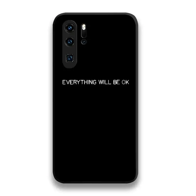 Every Thing Will Be Ok Phone Case For Huawei P20 P30 P40 lite E Pro Mate 40 30 20 Pro P Smart 2020 