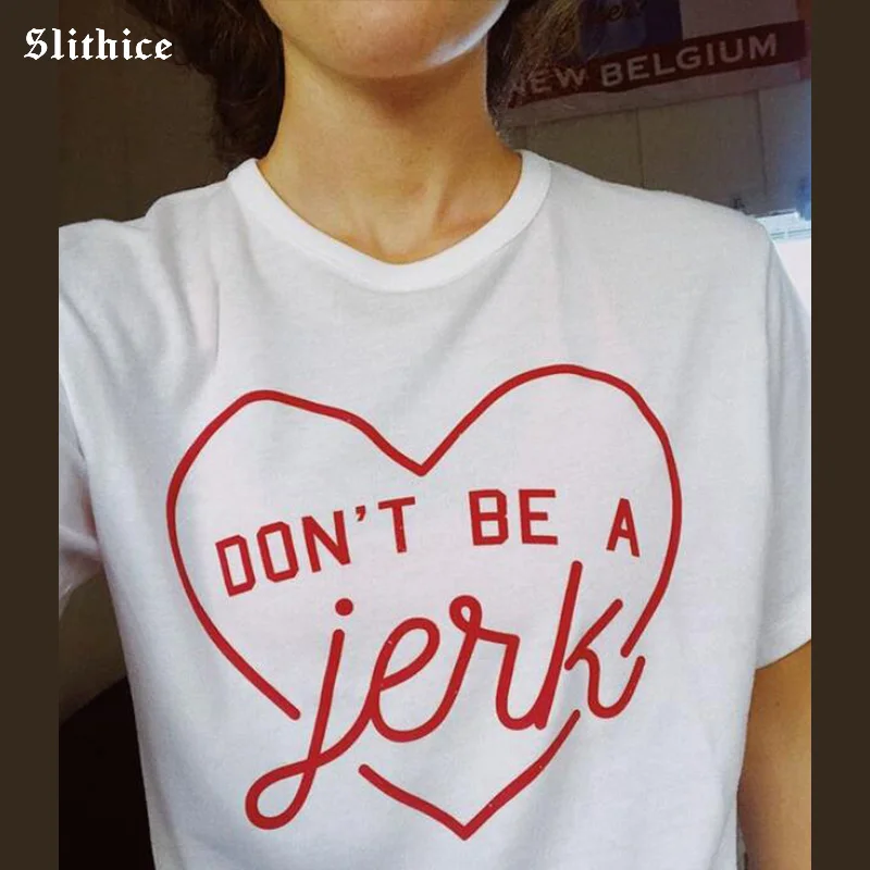

Slithice DON'T BE A JERK Hipster Aesthetic T-shirt Women Tops Short sleeve Letter Printed Female tshirt Funny Streetwear