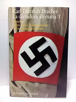

La dictadura alemana: Génesis, estructura y consecuencias del nacionalsocialismo / Versión española de José A. Garmendia [en 2