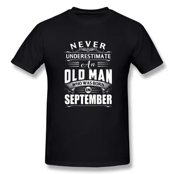 

Tops T Shirt An Old Man Who Was Born in September Birthday Gift Men's Funny Shirts Hot Men's Cotton T-Shirt Designs