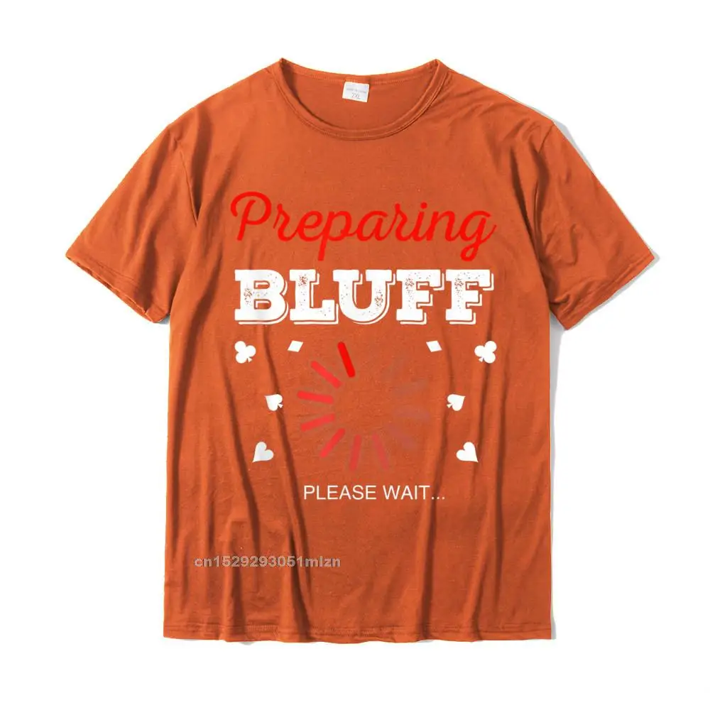 Summer O Neck T-shirts ostern Day Tops T Shirt Short Sleeve 2021 Discount All Cotton Europe Tee-Shirts Casual Men Poker Bluff Shirt Funny Bluffing Poker Bluff Poker Gift T-Shirt__5088 orange