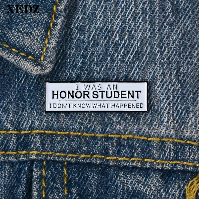 XEDZ HONOR student badge enamel pin I don't know what happened team kid encourage symbol shirt bag lapel brooch jewelry | Украшения и