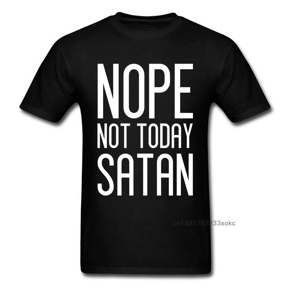 NOPE NOT TODAY SATAN футболка забавная с надписью мужские хлопковые футболки в стиле