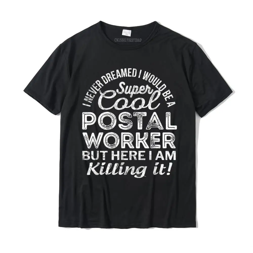 Tops Shirt cosie Tops T Shirt Autumn Newest Geek Short Sleeve Cotton Round Neck Men Top T-shirts Geek Free Shipping Postal Worker T-Shirt Funny Gift For Postal Workers TShirt__MZ16987 black