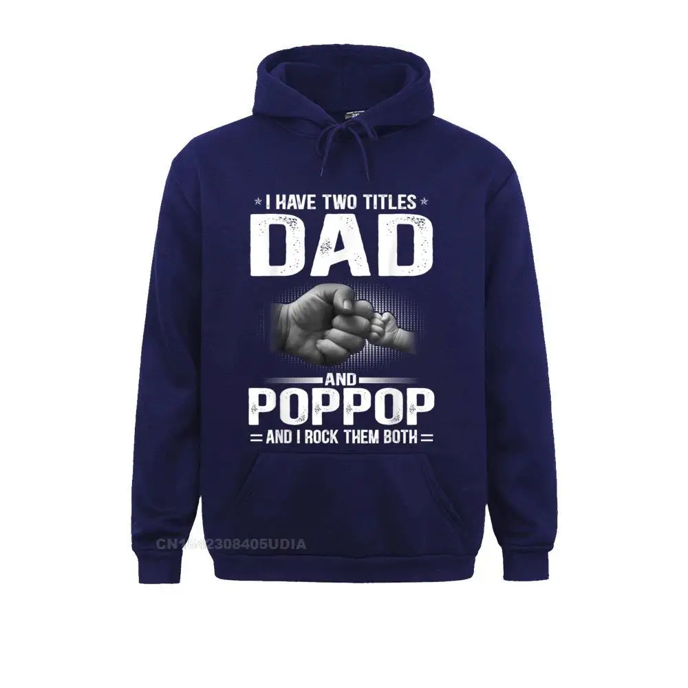 2021 Newest Women Hoodies Mens I Have Two Titles Dad And Poppop Tshirt Funny Fathers Day T-Shirt__B5512 Sweatshirts  Long Sleeve Sportswears Casual Mens I Have Two Titles Dad And Poppop Tshirt Funny Fathers Day T-Shirt__B5512navy