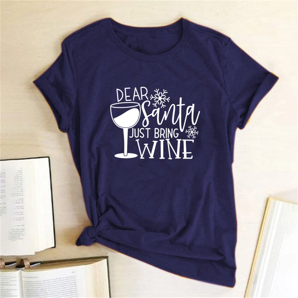 Dear Santa Just Bring Wine Print T-shirts Women Summer Aesthetic Clothes Harajuku Short Sleeve Shirts for Women Loose Ladies Top