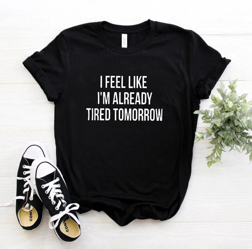 Новая женская футболка с надписью I feel like i'm about tomorrow хлопковая Повседневная