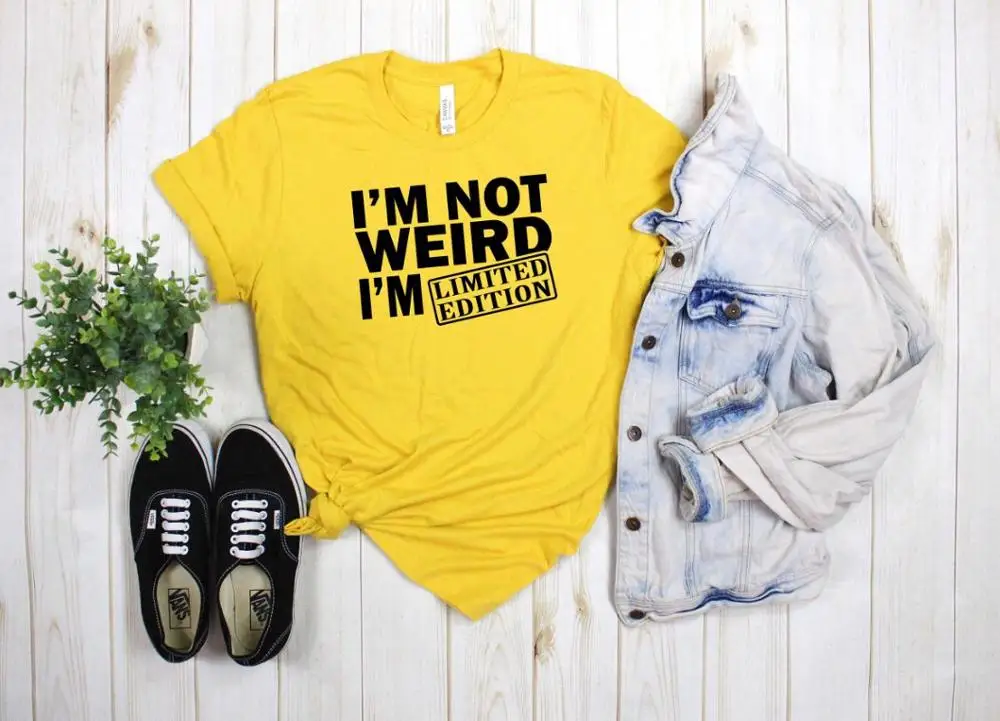 I'm Not Weird I'm limited edition Женская футболка с принтом Смешные изделия из хлопка футболка подарок 90s Lady Yong Girl Прямая поставка S-863