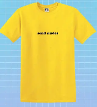 

Send Nudes T-shirt SC Insta Thirsty Tumblr Tee Sexy Dirty Picture Hoe Dom Top
