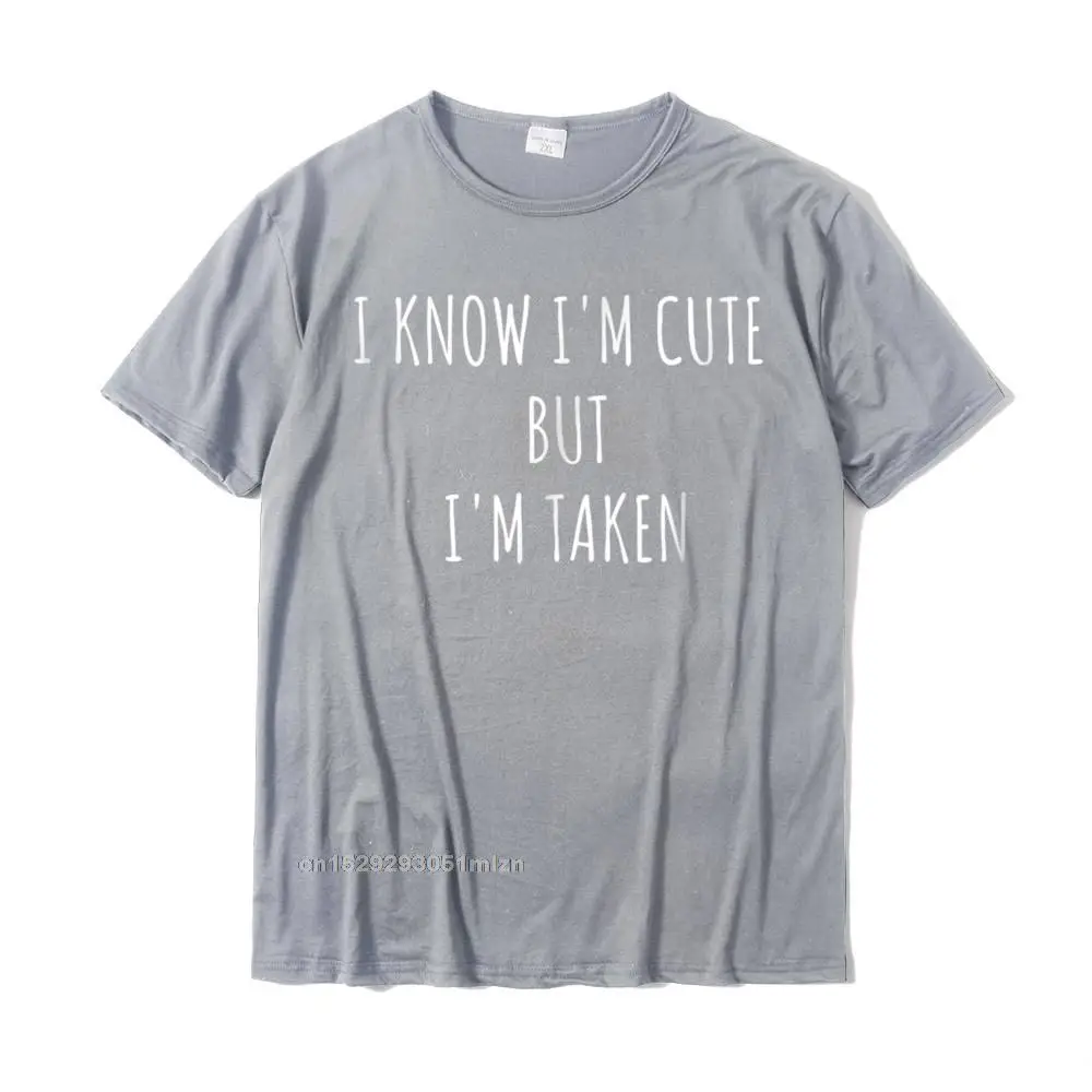 Normal Thanksgiving Day Pure Cotton Crewneck Tops Shirt Short Sleeve Street Tee-Shirt Fashion Print Top T-shirts I Know Im Cute But Im Taken Shirt - Im Taken Funny Tshirt__4944 grey