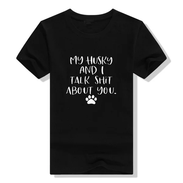 Сибирский футболка с принтом &quotHusky&quot Мой хаски и разговариваю дерьмо о вас