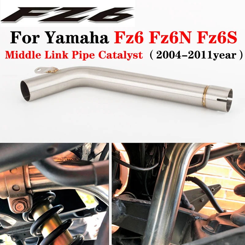 For Yamaha FZ6 FZ6N FZ6S 2004-2011 year Motorcycle Exhaust Pipe Middle Link Catalyst Exclude Modified Muffler Eliminator Improve |