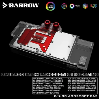 

Barrow BS-ASS2080T-PA2, Full Coverage Graphics Card Water Cooling Block, For ASUS STRIX RTX2080Ti O11G/A11G,RTX2080/2080S/2070S