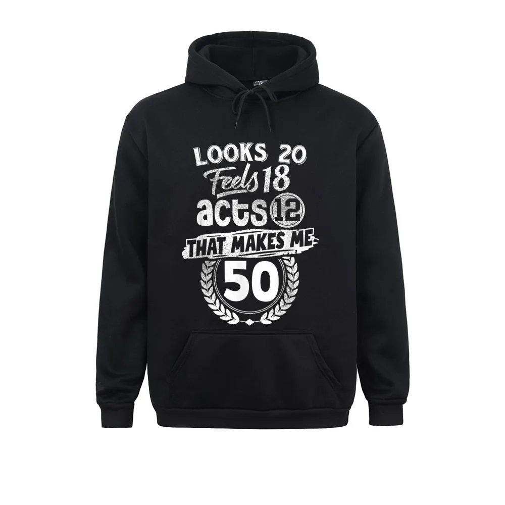 

50th Birthday Looks 20 Feels 18 Acts 12 Makes 50 Casual Sweatshirts For Men Winter Autumn Hoodies Hoods Long Sleeve Graphic