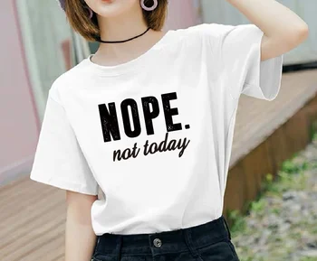 

PUDO-XSX NOPE NOT TODAY T-shirt For Women Casual Tops Female T Shirt Women Tshirt Harajuku Women's Shirt Letters Print Tees