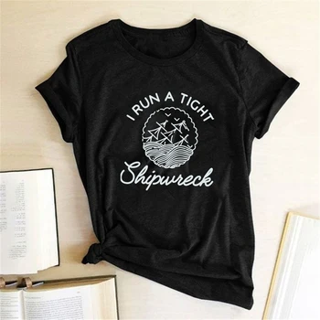 

I Run A Tight Shipwreck Printing T-shirts Women Summer Ladies Tops Aesthetic Shirts for Women Graphic Vogue O Neck Ropa De Mujer