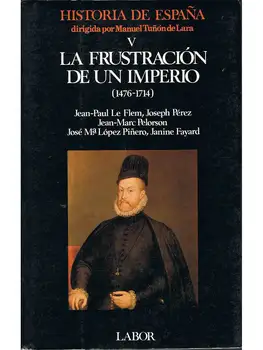 

History of Spain Vol. V. The frustration of an Empire (1476-1714) - AA.VV.