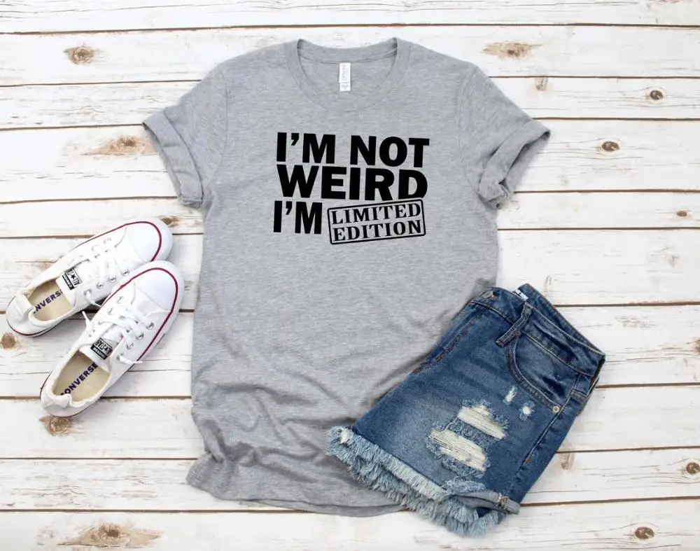 I'm Not Weird I'm limited edition Женская футболка с принтом Смешные изделия из хлопка футболка подарок 90s Lady Yong Girl Прямая поставка S-863