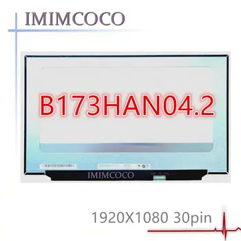 

17.3'' FHD 800:1 Contrast Ratio Laptop lcd screen B173HAN04.2 Fit NV173FHM-N32 Without screw holes 30PIN CONNECTOR