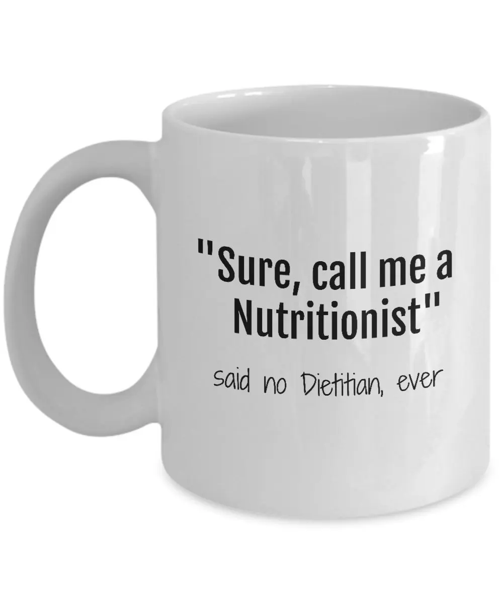 

Call Me a Nutritionist - Registered Dietician Day, Nutrition Student Coffee Mug, 11 Oz.