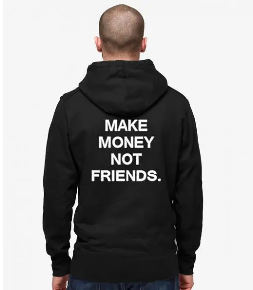 

Make Money Not FRIENDS Back Hoodie Black Color Hoodies For Charming Clothes S-XXXL
