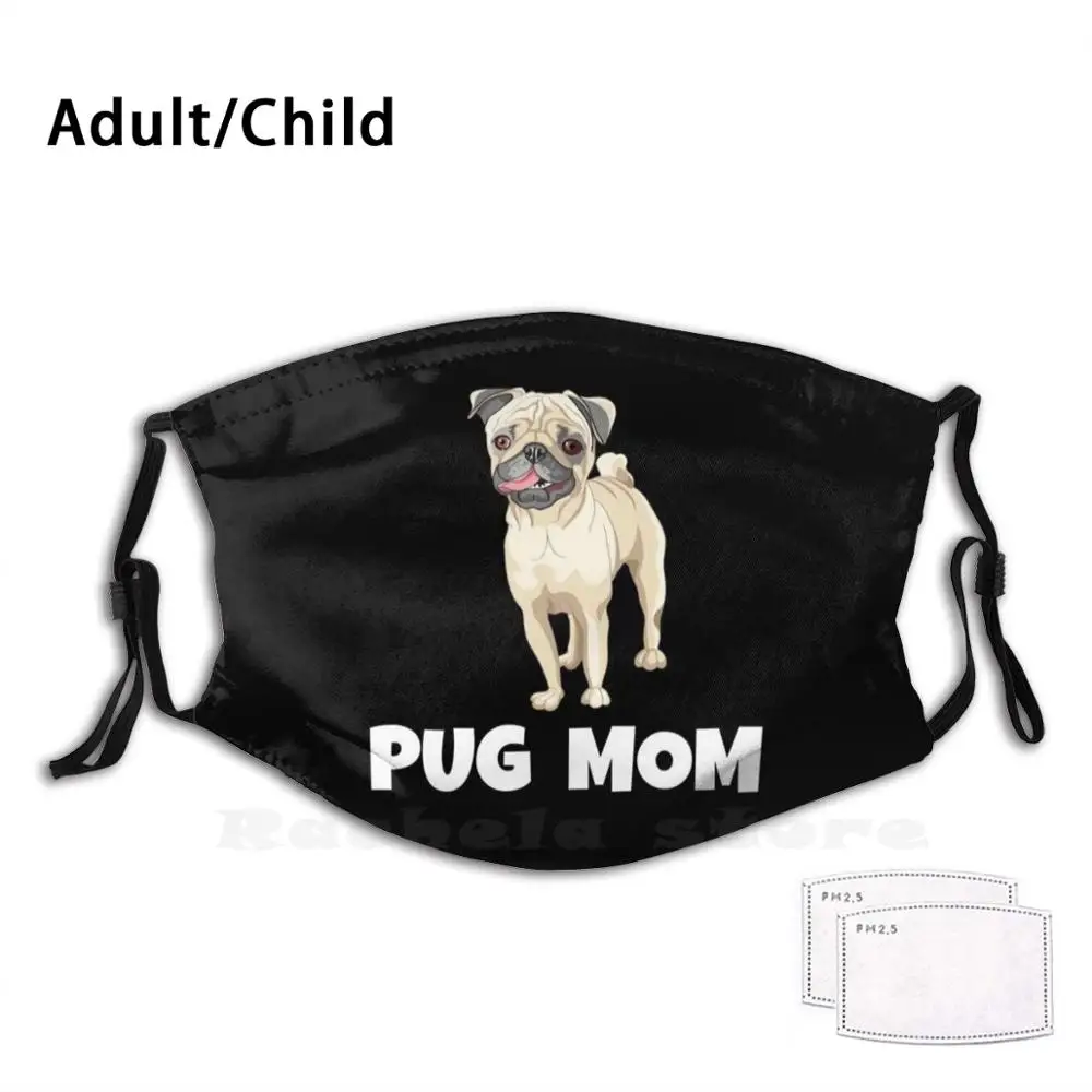 Pug Mom Print Washable Filter Anti Dust Mouth Mask Pugs Lover Life Dog Cute Lovers Funny | Аксессуары для одежды