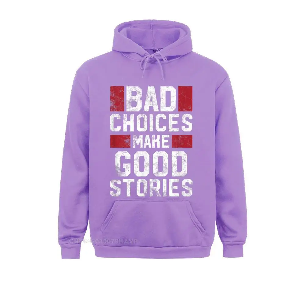 On Sale Men Hoodies Bad Choices Make Good Stories T Shirt Vintage Funny Sayings__987 Sweatshirts  Long Sleeve Sportswears Birthday Bad Choices Make Good Stories T Shirt Vintage Funny Sayings__987purple