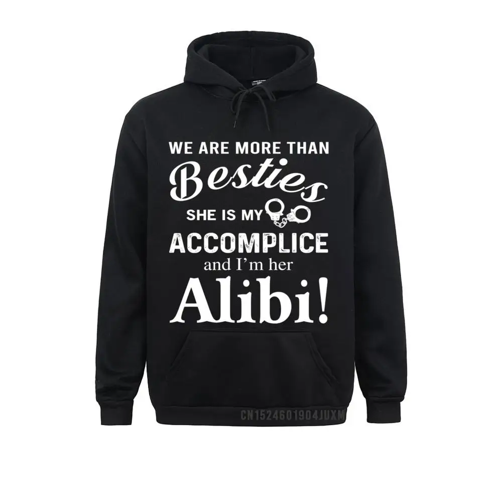 

We Are More Than Besties She Is My Accomplice Funny Gift Pullover Hoodie Sweatshirts Men Ostern Day Hoodies Sportswears