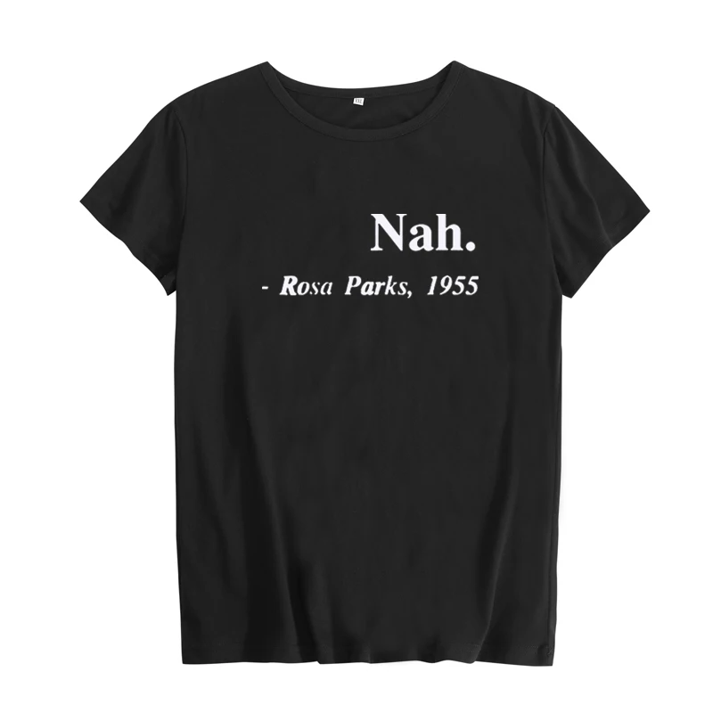 Слоган с равными правами Nah, Rosa Parks 1955, хипстерская женская футболка, уличная одежда, феминистская мода, футболка - Цвет: black-white