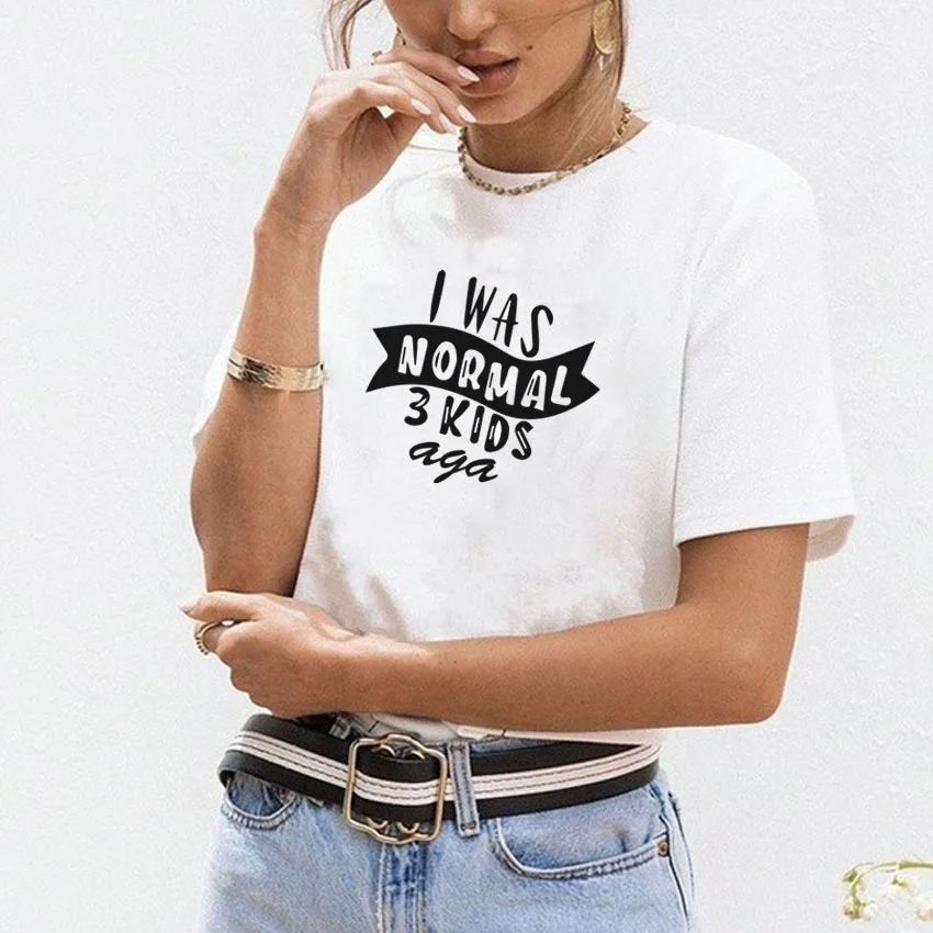 

New I Was Normal Three Kids Ago Pattern Women T-shirt Funny Letter Printing Women Tshirt Harajuku O-round Short Sleeve T Shirt