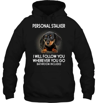 

Personal Stalker I Will Follow You Wherever You Do Bathroom Included Dachshund Version Women Streetwear Hoodies Sweatshirts