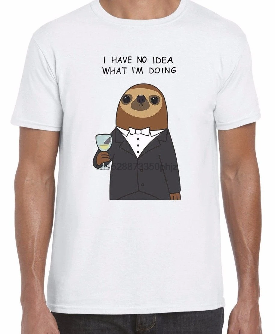I Have No Idea What Im Doing Sloth In A Suit Funny Unisex T Shirt (4 Colours) Cartoon t shirt men New Fashion tshirt |