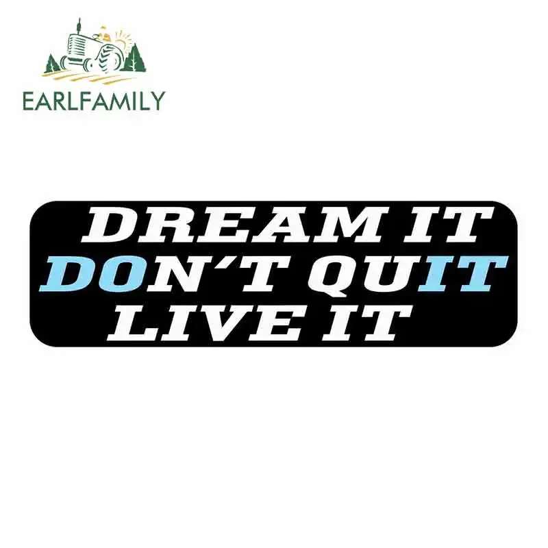 

EARLFAMILY 15cm x 4.5cm for Dream It Live It Don't Quit Logo Funny Car Stickers Vinyl Helmet JDM RV VAN Car Accessories Graphics