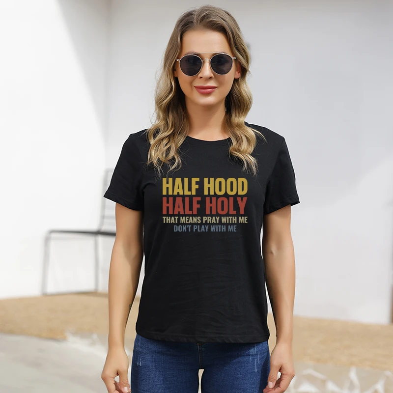 Half Hood Half Holy T Shirt Women S Letter Printed Tee Shirt Graphic Short Sleeve Vintage Gift Shirt T Shirts Aliexpress