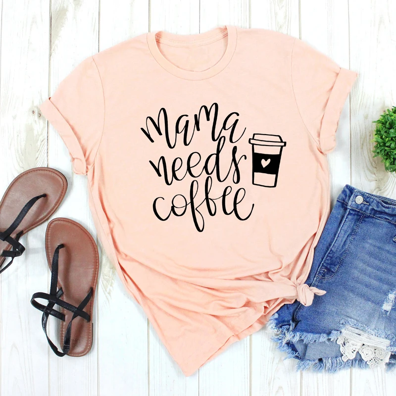 peach t black words Mama Needs кофейная футболка Повседневная летняя графическая Мужская футболка с длинными рукавами мама жизнь, подарок рубашка женская модная одежда хлопковая футболка плюс размер - Цвет: peach t black words