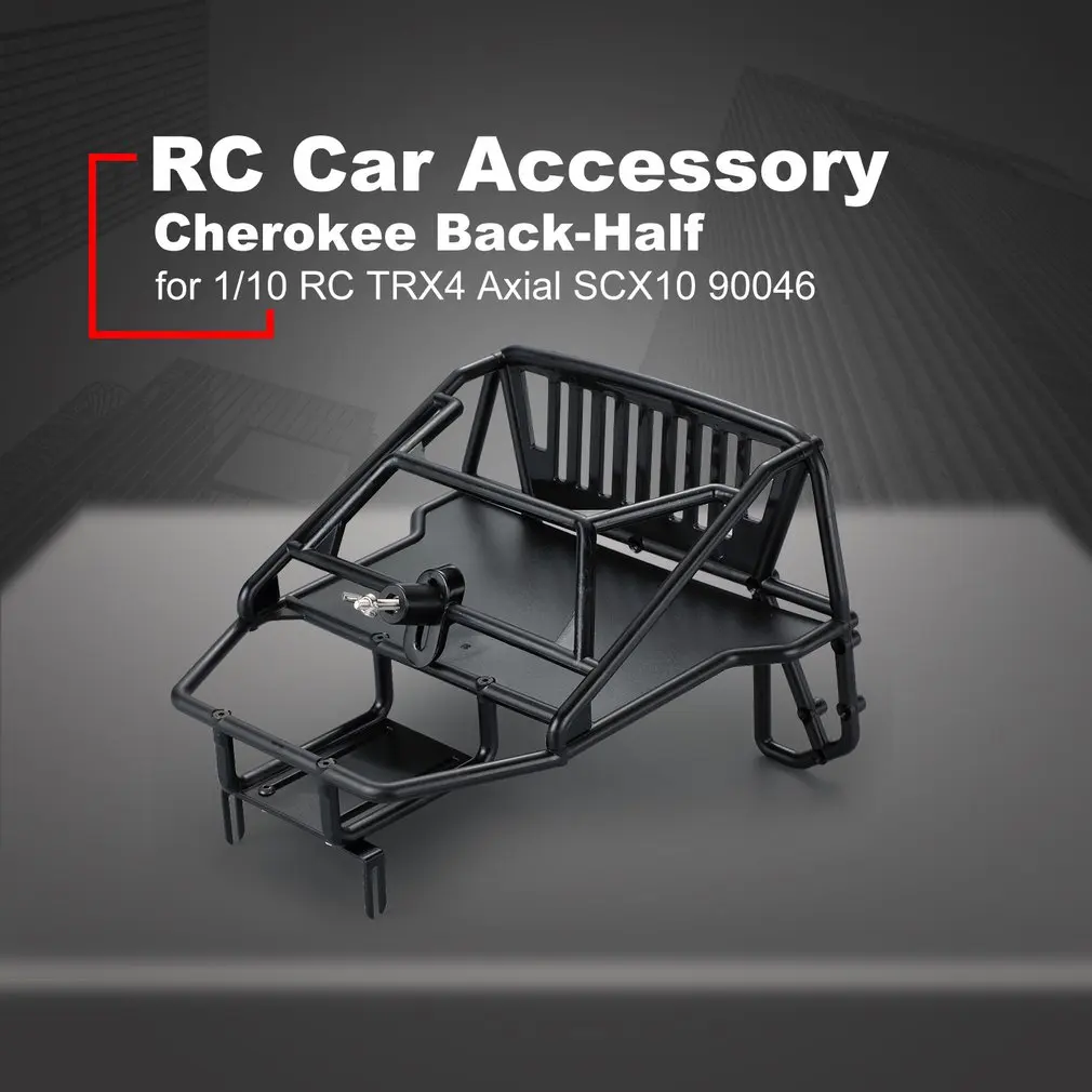 Аксессуары радиоуправляемого автомобиля Cherokee& Back-Half Cage для 1/10 RC Crawler Traxxas TRX4 Axial SCX10 90046 Redcat GEN 8 Scout II