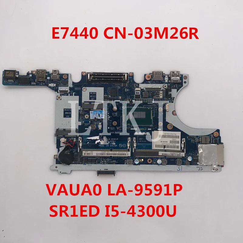 Для Latitude E7440 Материнская плата ноутбука CN-03M26R 03M26R 3M26R VAUA0 LA-9591P с SR1ED I5-4300U Процессор полностью протестирована