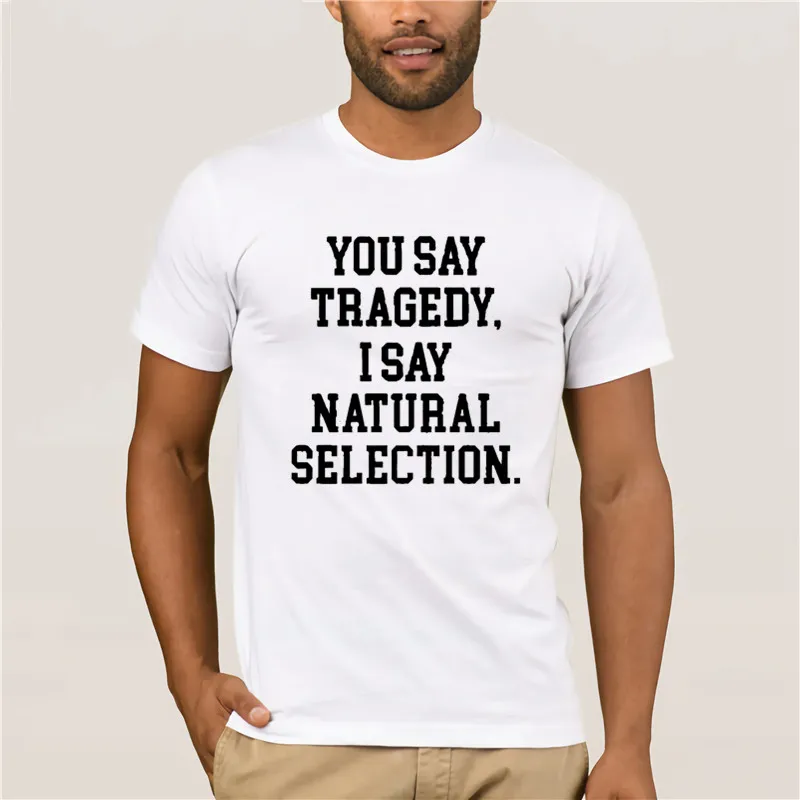 

Natural Selection Columbine T Shirt Men You Say Tragedy I Say Natural Selection Summer Tshirt Cotton