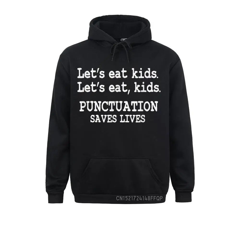 

Funny Let's Eat Kids Punctuation Saves Lives Teacher Pullover Hoodies Hoods Lovers Day Long Sleeve Men's Sweatshirts Winter