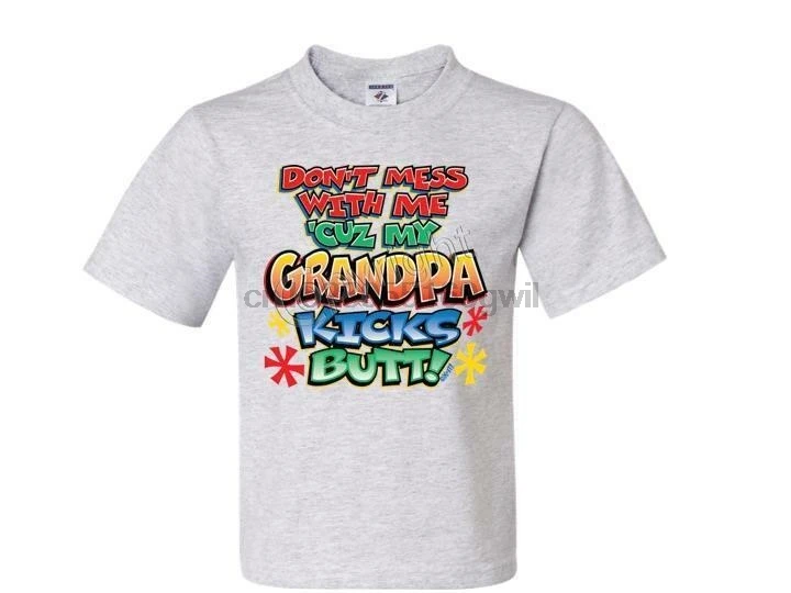 

Dont Mess With Me My Granpa Kicks Butt Kids T-Shirt 6 Months To 18-20 The Best