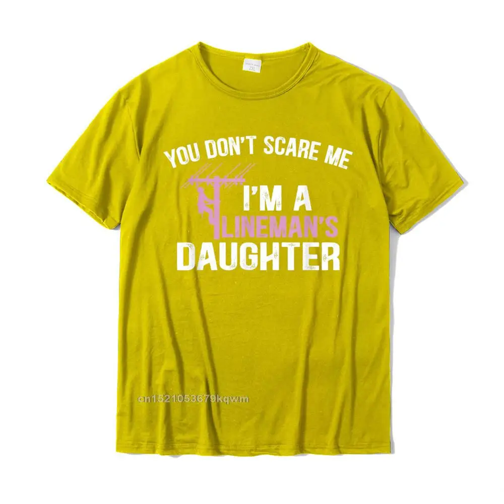2021 Men Tops Shirts Funny Summer T-shirts All Cotton Short Sleeve Normal Tops Tees Crewneck Top Quality Funny You Dont Scare Me Im a Linemans Daughter T-Shirt__3646 yellow