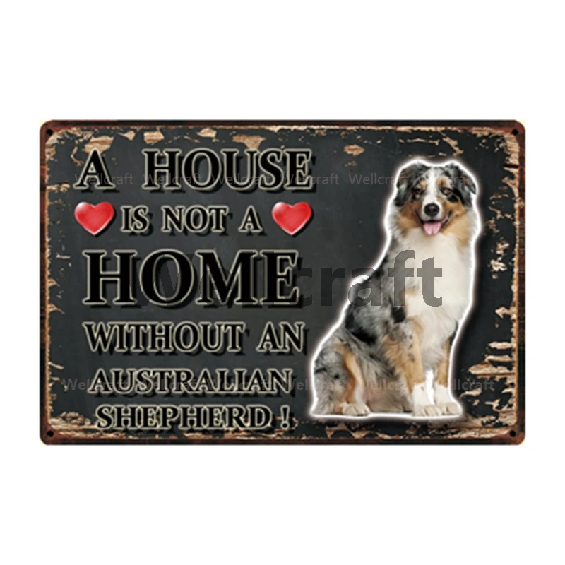 Wellcraft Pet Dog A Home Is Australian Shepherd Metal Sign Tin Poster Home Decor Bar Wall Art Painting 20 30 Cm Sizer Y 3575 Plaques Signs Aliexpress